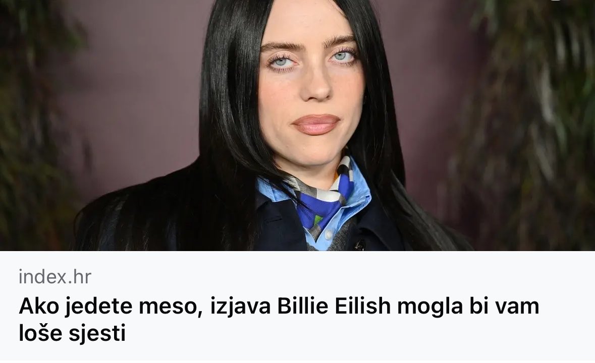Ljudi Billie Eilish se ne slaze sa time da jedemo meso. Sad kad to znamo mislim da je jedino ispravno da svi prestanemo.