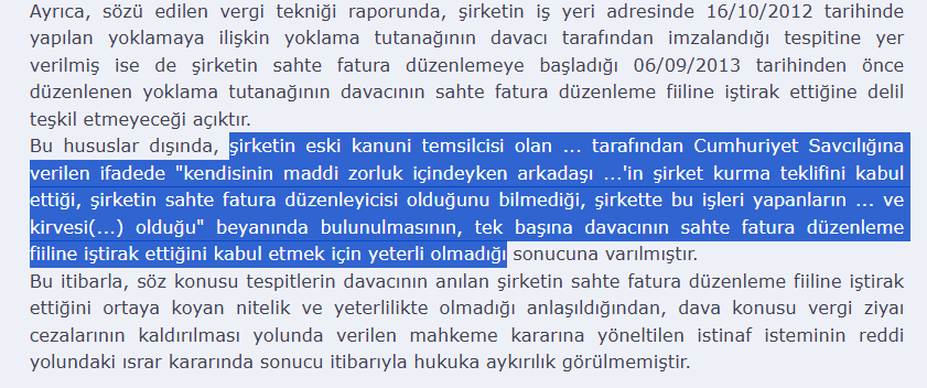 vergiyargilama's tweet photo. 🔥ÜZERİNE ŞİRKET KURULAN KİŞİ - DANIŞTAY VDDK GÜNCEL KARAR🔥

Şirketin eski kanuni temsilcisi tarafından savcılığa verilen ifadede, kendisinin maddi zorluk içindeyken arkadaşının şirket kurma teklifini kabul ettiği ve şirketin sahte fatura düzenleyicisi olduğunu bilmediği beyanında bulunulması, tek başına davacının sahte fatura düzenleme fiiline iştirak ettiğini kabul etmek için yeterli değildir.

DANIŞTAY
VERGİ DAVA DAİRELERİ KURULU
Esas No : 2024/36
Karar No : 2025/1061