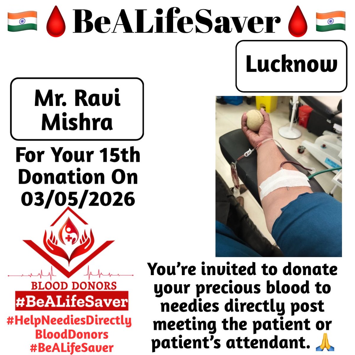 🙏 Congrats To Dear Ravi Mishra For His 15th Blood Donation 🙏

#HelpNeediesDirectly #BeALifeSaver

Today's hero, Dear Ravi Mishra, donated blood in Lucknow for the 15th time to help a patient in need. Heartfelt gratitude and respect for his selfless act.