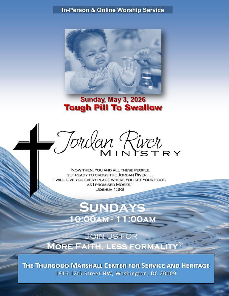 JordanRiverAME's tweet photo. .
---In-Person &amp; Online Service---
 
***TOUGH PILL TO SWALLOW***
Sunday, May 3, 2026
10am-11am
Jordan River Ministry
More Faith, Less Formality
https://t.co/ZDP7WKKiQp
 
Thurgood Marshall Center for Service and Heritage
1816 12th Street NW, Washington, DC https://t.co/ULR2gOiNCQ