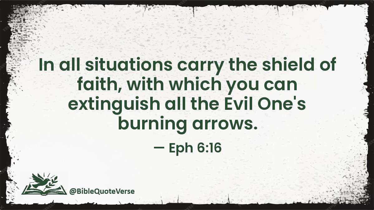 BibleQuoteVerse's tweet image. In all situations carry the shield of faith, with which you can extinguish all the Evil One's burning arrows. - Eph 6:16 #Bible