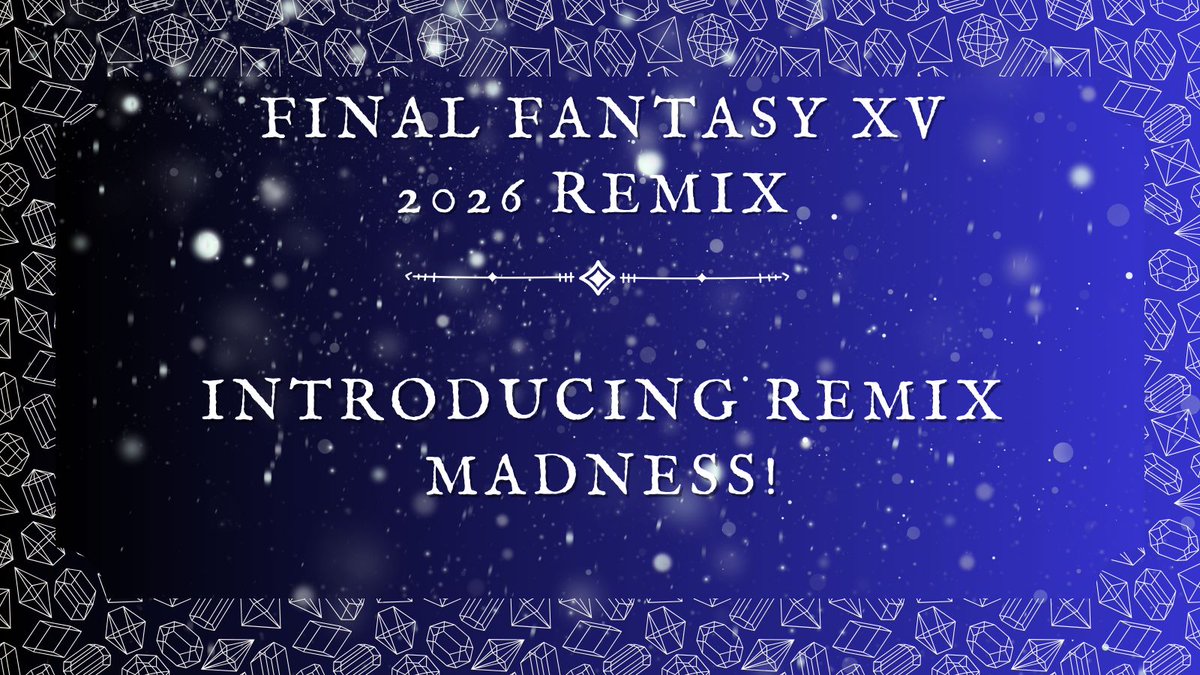 💎FFXV 2026 Remix 💎 Sign Ups Start May 1💎 tweet media