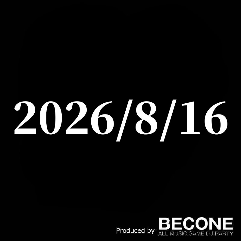 becone_'s tweet photo. 2026/8/16(SUN)
Produced By #BECONE 

TBA...... https://t.co/qtrIVs31ee