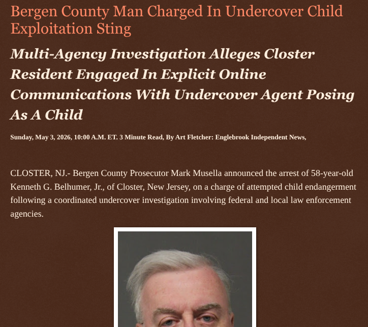 ArtFletcher9's tweet image. Bergen County Man Charged In Undercover Child Exploitation Sting englebrookindependentnews.com/2026/05/03/ber… via @Englebrooknews #NewJersey #CrimeNews #BergenCountyNJ #State #Federal #Child #Exploitation #Undercover #sting #ClosterNJ #arrested #charged @wireless_step @HRG_Media @LodiNJNews @fordmb1