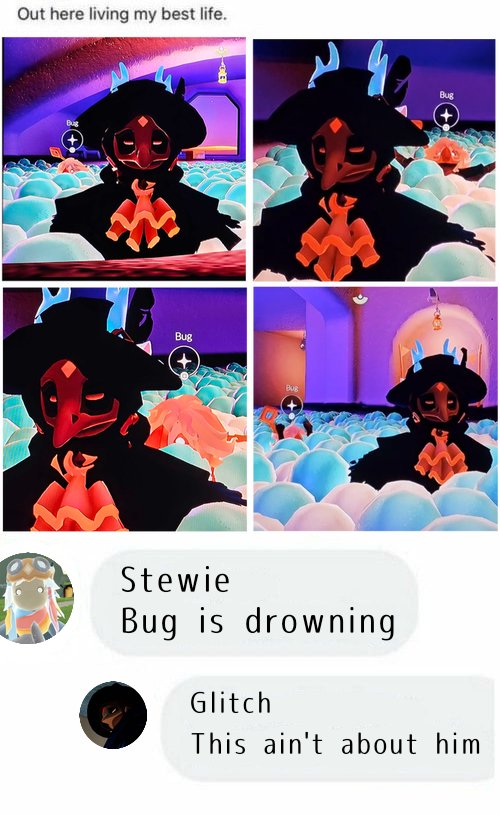 Sometimes you just gotta live your life and ignore your son drowning.

Credit to Bug for the meme

#skycotl #skychildrenofthelight