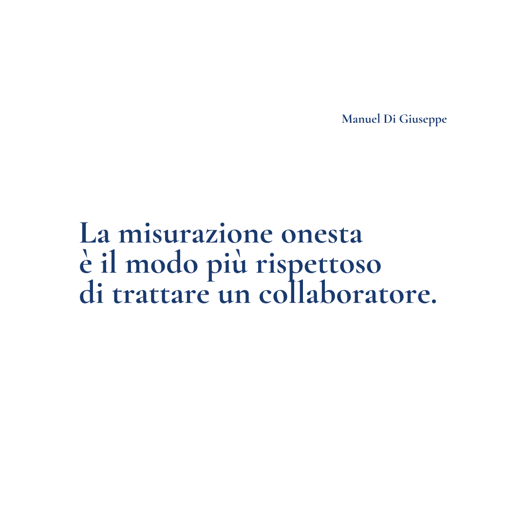 ManuelDiGiu's tweet photo. La misurazione onesta è il modo più rispettoso di trattare un collaboratore. https://t.co/SNB1tmgX9z