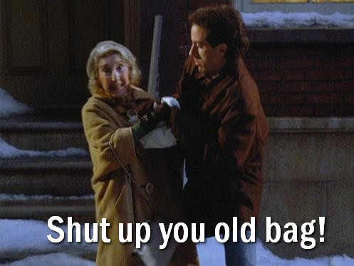 Seinfeldism1's tweet photo. Shut up you old bag! / S07E11 The Rye https://t.co/7UFxtbbfIl