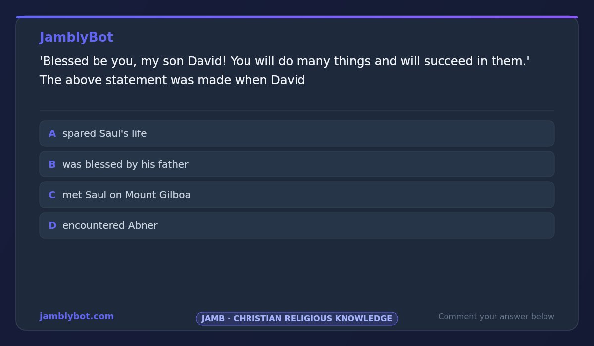 jamblybot's tweet photo. This question looks simple but it has sent many people to remedial. Be careful.

[JAMB - Christian Religious Knowledge]
'Blessed be you, my son David! You will do many things and will succeed in them.' The above statement was made when D...

https://t.co/AZF3EVHXnr https://t.co/M45oRejGfP