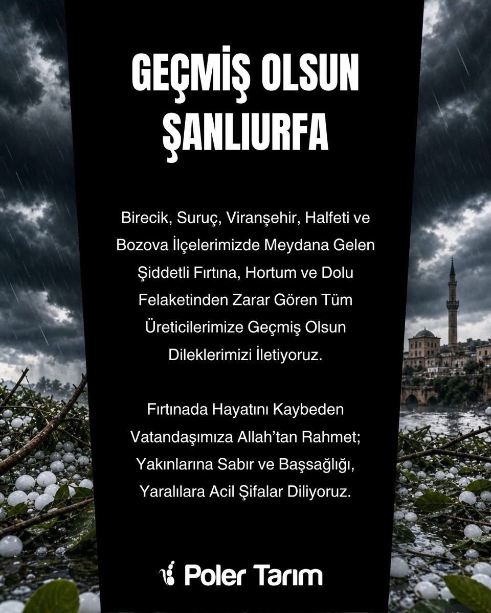 PolerTarim's tweet photo. #Şanlıurfa'mızın Bir Çok İlçesinde Meydana Gelen Şiddetli Fırtına, Hortum ve Dolu Felaketinden Zarar Gören Tüm Üreticilerimize Geçmiş Olsun Dileklerimizi İletiyoruz.

Yaşanan Fırtınada Hayatını Kaybeden Vatandaşımıza Allah’tan Rahmet; Yakınlarına Sabır ve Başsağlığı Diliyoruz. https://t.co/iqUrgrzmOC