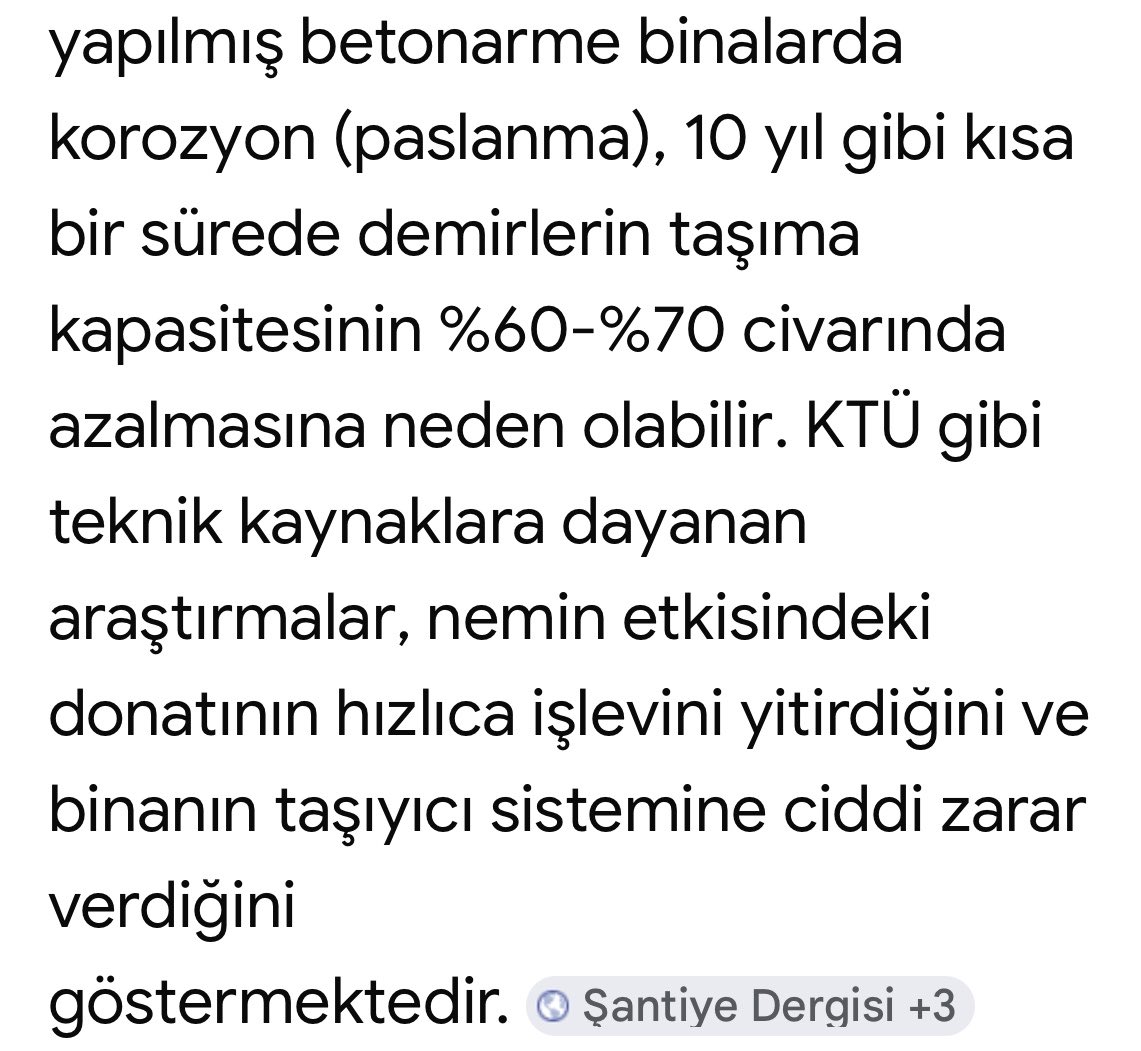 Ben demiyorum KTÜ diyor: Betonarme bina 10 yıl içinde taşıma kapasitesinin %65 ini kaybeder. Şantiye alanına zaten paslı gelen demir, imalat esnasında korozyon devam eder. Velevki paslı olmasın sulu beton üzerine atılır ve üzerine birde beton sağlam olsun diye sulanır.