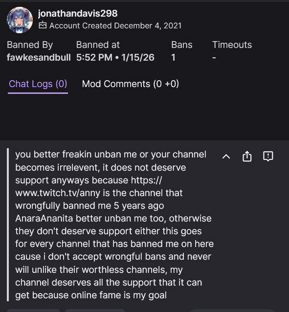 FawkesandBull's tweet image. Okay, reposting with updated info.

Warning to other #twitchstreamers, particularly #vtubers, jonathandavis298 AKA JonathanDa40438 seems to have an extensive reputation for verbal abuse and harassment. Our initial unban request and denial here first. They were banned - 1/13