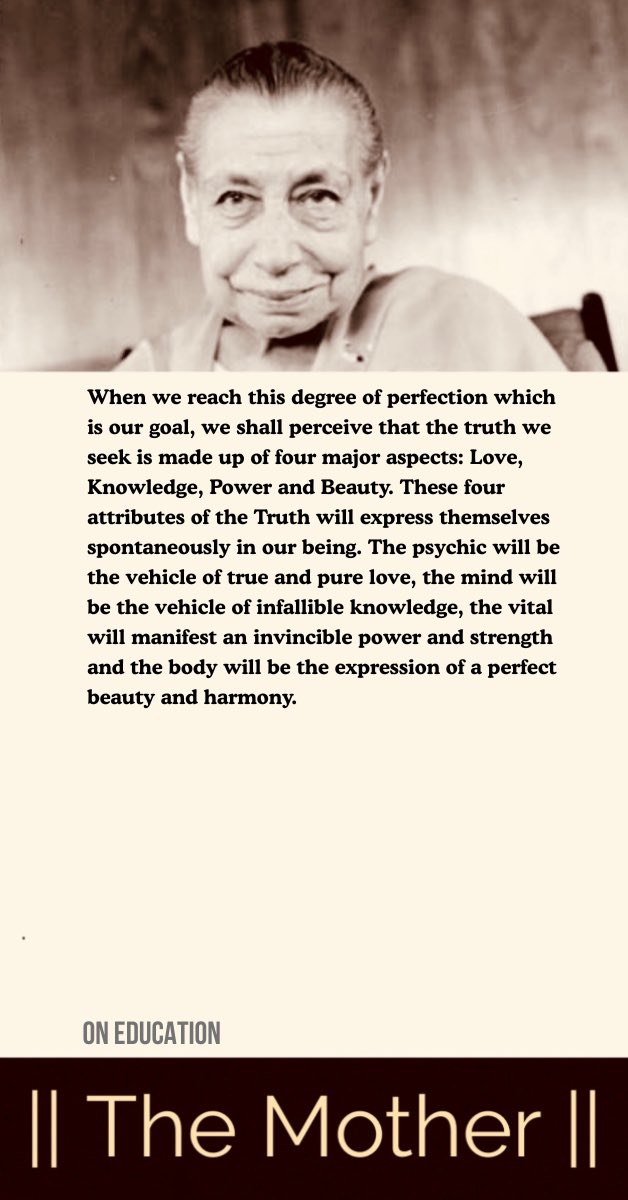 integralyog's tweet photo. When we reach this degree of perfection which is our goal, we shall perceive that the truth we seek is made up of four major aspects: Love, Knowledge, Power and Beauty.

#TheMother #IntegralYoga #Consciousness https://t.co/2C6UF1strV