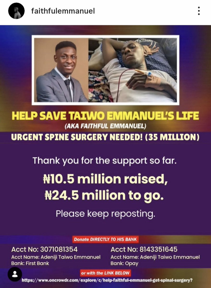 Hello X Users, let's do this! Mr Faithful Emmanuel who has been down with illness since October, 2025 needs a total sum of 35Million naira for urgent Spine Surgery.

As at today, 4th May 2026, N10.5Million has been raised thus far with N24.5Million to go.

Kindly help repost and