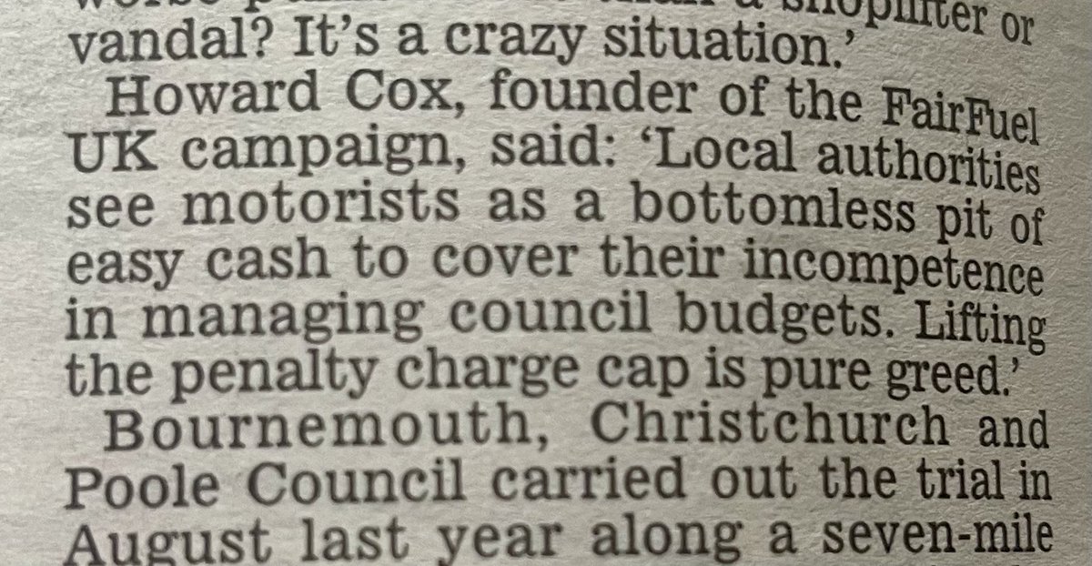 HowardCCox's tweet photo. I'm quoted in the @DailyMail abt yet another anti-driver cash grabbing attack on motorists @David_Churchill 

UK drivers, and of course Thursday’s local voters, are fuming that parking enforcement is being pursued more aggressively than the national epidemic of shoplifting. 

Local authorities see motorists as a bottomless pit of easy cash to cover their incompetence in managing council budgets. 

Surplus parking income is supposed to be ring-fenced for transport-related spending, but in reality, this flood of easy cash plugs deficits elsewhere. Enforcement is straightforward: ANPR cameras, civil enforcement officers, and fixed penalties generate high cash volumes with low overheads. No need for court in most cases—just pay or appeal. 

Lifting the Penalty Charge parking cap is pure greed and will affect those on low incomes the hardest. Labour’s fiscal hatred of drivers, given the current high prices at the pumps, which they could solve with immediate cuts in fuel taxes, flows through all aspects of their road user strategies. 

The cap must remain at £70 for parking offences