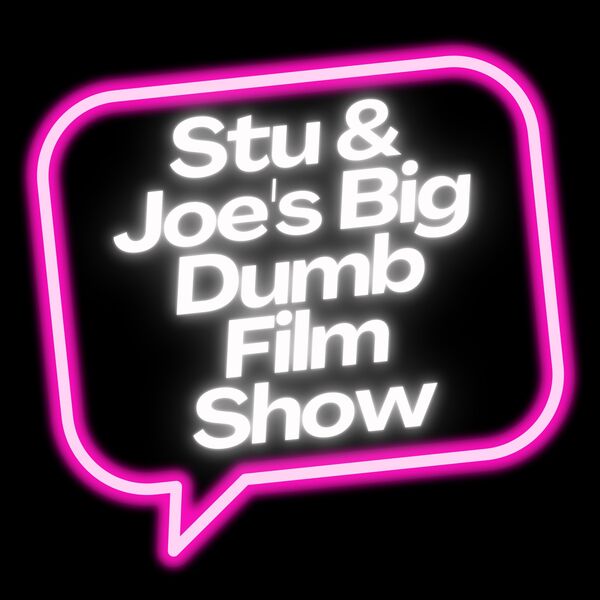 Stu & Joe's Big Dumb Film Show tweet media