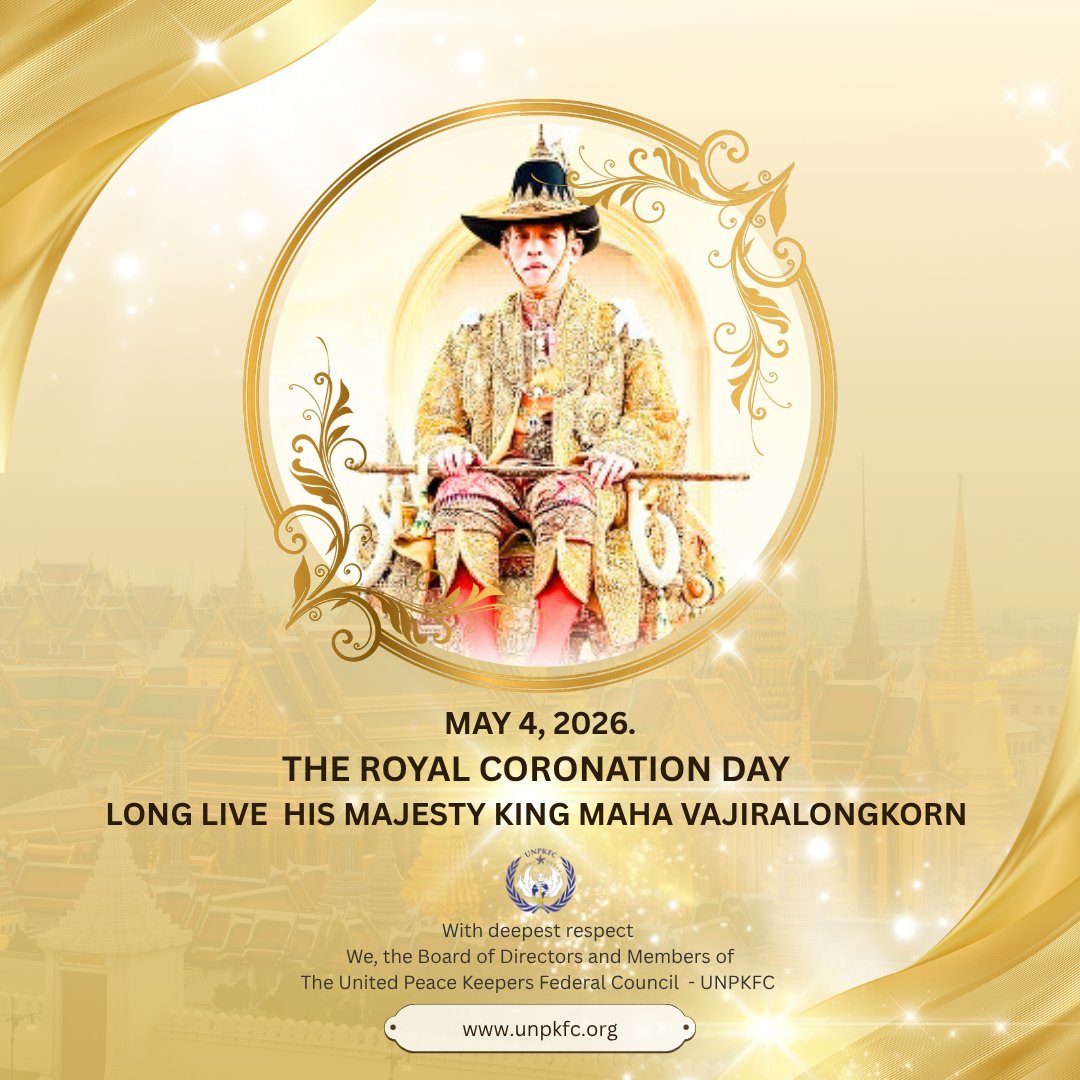 UNPKFC's tweet photo. On the auspicious occasion of The Royal Coronation Day, the United Peace Keepers Federal Council (UNPKFC) joins the people of Thailand and the global community in celebrating the anniversary of the Coronation of His Majesty King Maha Vajiralongkorn Phra Vajiraklaochaoyuhua. https://t.co/mmHy76NwZK