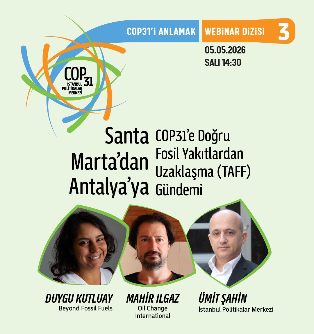 ipc_ipm's tweet photo. HATIRLATMA: COP31’i Anlamak #3 | Santa Marta’dan Antalya’ya: TAFF Gündemi

Fosil yakıtlardan uzaklaşma (TAFF) COP31’e giderken neden bu kadar kritik? Santa Marta (24–29 Nisan) konferansından öne çıkan başlıkları ve Antalya’ya uzanan süreci konuşuyoruz. İstanbul Politikalar Merkezi İklim Değişikliği Programı Direktörü Ümit Şahin de Santa Marta izlenimlerini paylaşarak bu tartışmaların COP31 süreci açısından ne anlama geldiğini değerlendirecek.

Konuşmacılar:
🎙️ Ümit Şahin
🎙️ Duygu Kutluay
🎙️ Mahir Ilgaz

📅 5 Mayıs 2026
🕒 14:30
🔗 https://t.co/2kqhZIgtRB

İlgilenen herkesi bekliyoruz.
