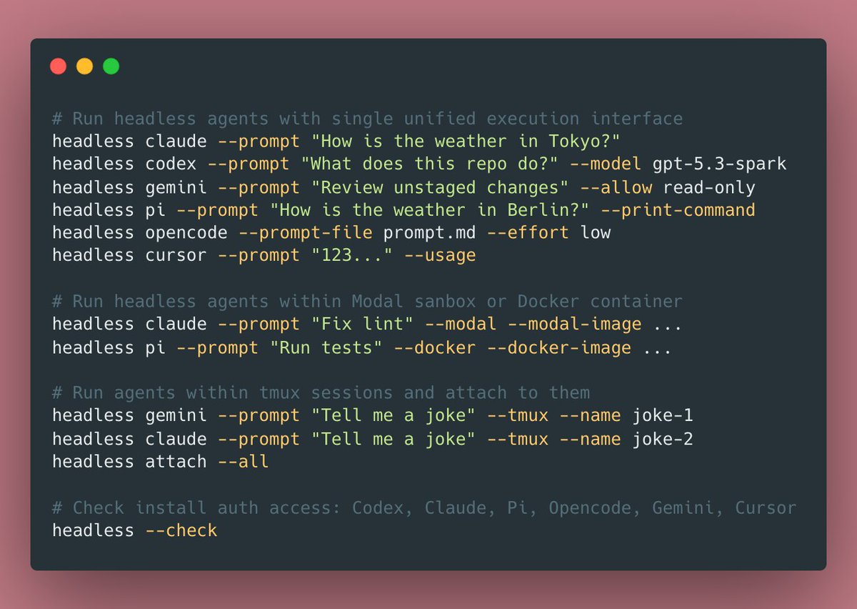 Terminal showing headless-cli unified interface with commands for running Claude, Codex, Gemini, Pi, OpenCode, and Cursor agents headlessly, including Docker and Modal cloud execution support