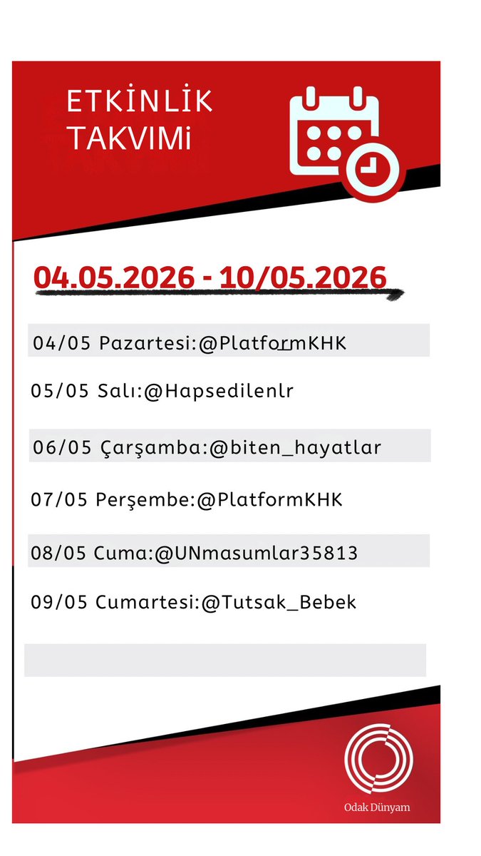 HAFTALIK HASHTAG TAKVİMİ      

04.05.2026 - 10.05.2026

04/05 Pazartesi: <a href="/PlatformKHK/">KHK'lı Platformları Birliği</a> 

05/05 Salı: <a href="/Hapsedilenlr/">Hapsedilenler</a> 

06/05 Çarşamba: <a href="/biten_hayatlar/">ZulümİleBitenHayatlar</a> 

07/05 Perşembe: <a href="/PlatformKHK/">KHK'lı Platformları Birliği</a> 

08/05 Cuma: <a href="/UNmasumlar35813/">Unutulmasın Masumlar</a> 

09/05 Cumartesi: <a href="/Tutsak_Bebek/">Tutsak Bebekler</a>