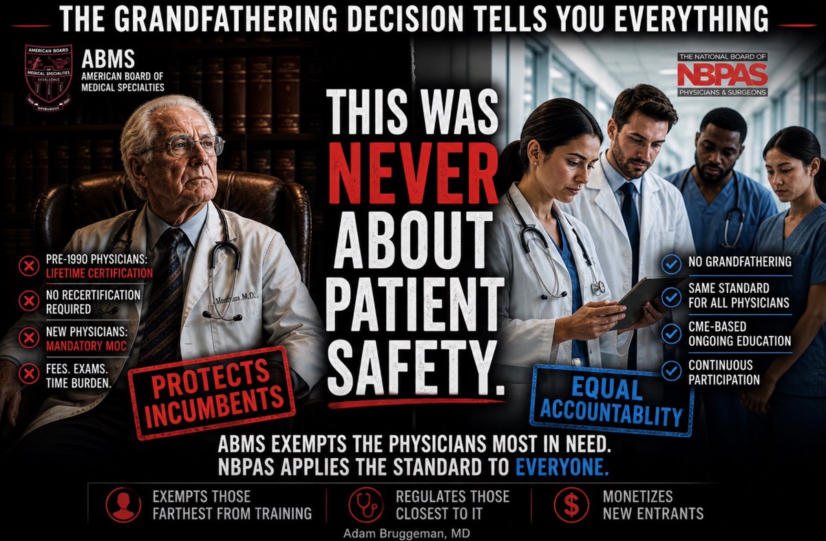 DrBruggeman's tweet photo. Maintenance of Certification Controversy - The Impact of the Grandfather Clause

When the American Board of Medical Specialties introduced Maintenance of Certification requirements in 2000, it faced an immediate question: which physicians needed ongoing recertification most urgently? The answer, under any honest patient safety rationale, was obvious. The physicians most likely to be practicing outside current clinical standards were those whose training was farthest removed from contemporary evidence-based medicine. These were the senior physicians who had completed residency in the 1960s and 1970s and whose foundational medical education predated three decades of pharmacological, surgical, and diagnostic transformation. If the purpose of ongoing recertification was patient protection, those were the physicians the program should have reached first.

ABMS grandfathered them entirely. Physicians who had obtained initial board certification before 1990 received permanent, non-expiring credentials with no ongoing recertification obligation. The mandatory commercial program was built around the physicians who had trained most recently. These were the physicians whose knowledge base was most current, who had just completed ACGME-accredited residencies and passed rigorous initial certification examinations. The patient protection rationale, applied honestly, demanded the opposite. The grandfathering decision at launch tells you what the program was actually designed to do.

That decision was not corrected as the program matured. It was institutionalized. The American Medical Association, which founded ABMS in 1933 and retains a delegate vote in the ABMS General Assembly today, has codified grandfathering as permanent policy in H-275.924 Principle 23, which explicitly states that physicians with lifetime board certification should not be required to seek recertification. The organization that built ABMS defends it against every reform effort and owns the AMA PRA Category 1 Credit designation that ABMS member boards require physicians to fulfill as their mandatory CME standard. It has officially and permanently protected the cohort of physicians the patient protection argument would most urgently cover. That means this is not about legacy protections but instead an institutional commitment to an arrangement that has never been about patient safety.

The National Board of Physicians and Surgeons, the organization the AMA has disqualified from recognition, explicitly prohibits grandfathering. NBPAS holds every physician who seeks its certification to the same 24-month CME documentation requirement regardless of when they trained, how long they have been in practice, or what year they completed residency. The Practical Neurology summary of NBPAS's Joint Commission recognition states this directly: NBPAS prohibits the discriminatory practice of grandfathering, which gives lifetime elite status without recertification requirements to a significant portion of US physicians. The organization the AMA has disqualified using patient protection language is the only certifying body in the country that applies the patient protection rationale without exception. The organization the AMA protects exempts the physicians the patient protection rationale would most urgently cover.

This is the efficient demolition of the ABMS patient safety argument, and it requires only the structural choices ABMS and the AMA made themselves. It needs no external critique. The grandfathering decision at launch, the AMA's codification of it as permanent policy, and NBPAS's explicit prohibition of it together establish that the mandatory commercial recertification program was designed to extract fees from new entrants while protecting incumbents. It was not designed to ensure that the physicians treating patients today are current in their specialty knowledge.

On April 30, 2026, the Department of Justice and the Federal Trade Commission issued a joint letter to the Tennessee Supreme Court describing the American Bar Association's exclusive accreditation authority over law schools as a monopoly. The letter documented that the ABA's governance is dominated by parties with financial interests in limiting competition, that its standards exceed any defensible baseline, and that its history includes documented antitrust violations. The ABMS has a concerning similarity to that description. Paul Teirstein, MD, the cardiologist who founded NBPAS, described the ABMS precisely in a Wall Street Journal op-ed published October 19, 2025: a private nonprofit entity that operates like a regulator, controlling a credential held by nearly 95 percent of practicing physicians, required by most hospitals and insurers as a condition of employment, with no accountability to the physicians or patients it claims to serve. The combined net balance of all 24 ABMS member boards, which are all 501(c)3 nonprofits, grew from $237 million in 2004 to $642 million in 2014. The American Board of Internal Medicine alone reported $90 million in revenue in fiscal year 2023, with its President and CEO receiving $1,385,563 that year and $7 million over the preceding six years. 

The program was embedded into the Affordable Care Act (ACA) through federal lobbying while ABMS was simultaneously lobbying Congress on its own behalf. You might ask how the ACA codified ABMS certification. The ACA wrote a statutory definition of maintenance of certification that matched the ABMS program, then CMS attached a Medicare bonus payment through PQRS quality reporting of ABMS participation on top of that statutory definition. The taxpayer-funded bonus flowed exclusively to ABMS-certified physicians participating in ABMS MOC. The DOJ and FTC just drew the legal and policy map for challenging exactly that kind of structure. This week I am making the case for reform.