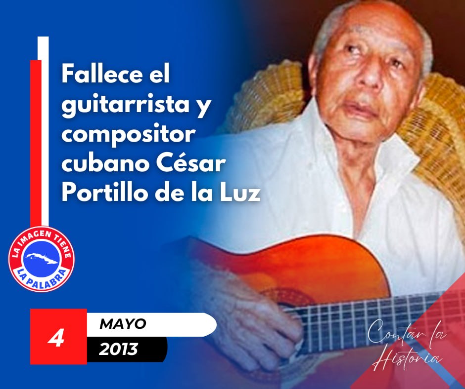 4 de mayo de 2013: Fallece en La Habana, #Cuba el gran guitarrista y compositor cubano César Portillo de la Luz. #CiegodeAvila <a href="/CubaEsCultura/">MinCult - Cuba</a> <a href="/CubaMined/">MINED</a>  <a href="/CubaMined/">MINED</a> <a href="/dpestgo/">DGE Santiago de Cuba</a> <a href="/FrenteDme/">Dirección General de Educación Tercer Frente</a>