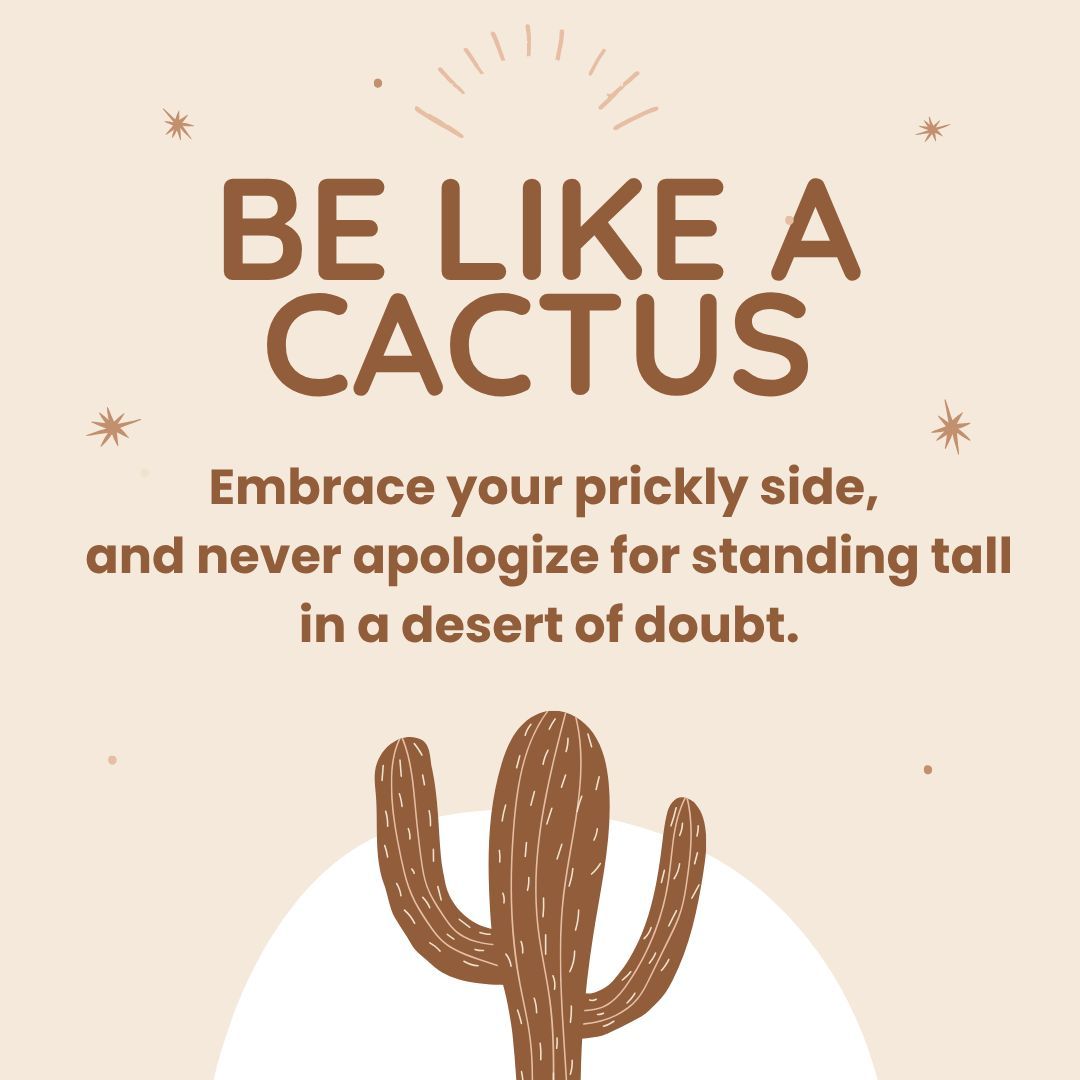 CEOCoach_Dana's tweet image. #MotivationMonday Be like a cactus. Embrace your prickly side, and never apologize for standing tall in a desert of doubt.
