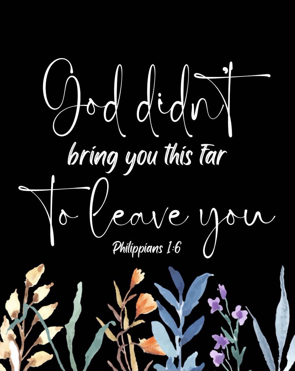 AuthorJoeNBrown's tweet image. God didn’t bring you this far to leave you. Philippians 1:6. 
#Inspiration #Motivations  🌼🌾🌹☘️💐🌱🌸🍃🌷🍀💐🌾🌻