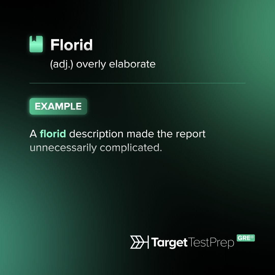 TargetTestPrep's tweet photo. 📘 GRE® Word of the Day: Florid 
Today’s word: Florid (adj.) overly elaborate
🧠 Example: A florid description made the report unnecessarily complicated.
Stay tuned for more Word of the Day posts!

#GRE #GREWords #GREVocab #GREVocabulary #GREVerbal #TargetTestPrep #TTP https://t.co/RqroBEi2xr