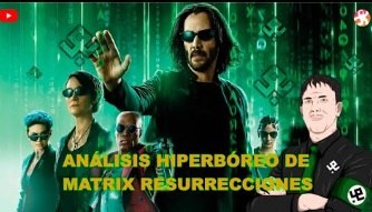 ANÁLISIS HIPERBÓREO DE LA PELÍCULA MATRIX RESURRECCIONES.                                                                               "ANÁLISIS HIPERBÓREO DE PELÍCULAS"! Con los comentarios del Lic. Pablo Santa Cruz de la Vega, y la participación especial de Andrea Victoria
