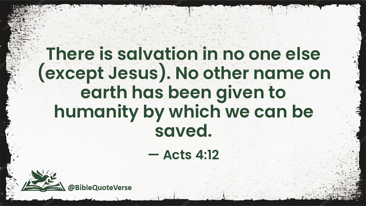 BibleQuoteVerse's tweet image. There is salvation in no one else (except Jesus). No other name on earth has been given to humanity by which we can be saved. - Acts 4:12 #Bible