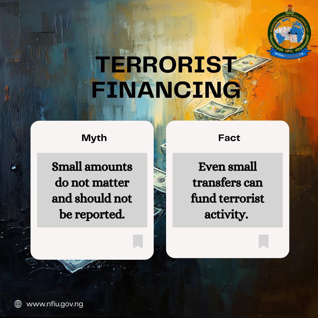 FIUNigeria's tweet photo. 🚨 Terrorist Financing: Every Amount Counts

Small amounts may seem insignificant, but they can be part of a much larger network funding criminal and terrorist activities.

The myth that “small transactions don’t matter” is dangerous. In reality, fragmented and low-value transfers are often used to avoid detection while supporting illicit operations. (https://t.co/XZg8vFXetZ)

💡 Stay alert.
💡 Report suspicious transactions—no matter the size.
💡 Be part of safeguarding Nigeria’s financial system.

🔍 Learn more about Terrorist Financing Typologies and emerging trends:
👉 https://t.co/yIJz5G1V71 

#NFIU #StopTerroristFinancing #AML #CFT #FinancialIntegrity #SeeSomethingSaySomething