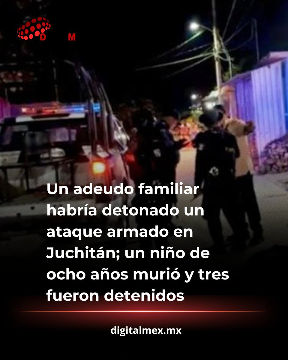 DigitalmexPerio's tweet image. 🚨 Un ataque armado en Juchitán, Oaxaca, dejó sin vida a un niño de ocho años.

La Fiscalía investiga si el hecho estuvo relacionado con un adeudo familiar. Tres presuntos responsables fueron detenidos tras un operativo.

#Juchitan #Oaxaca #Seguridad