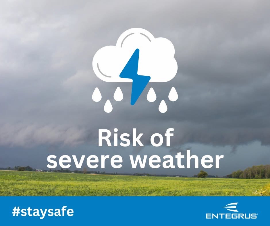 Entegrus's tweet image. Environment Canada is warning of severe thunderstorms capable of producing very strong wind gusts and hail in our service area. Stay alert to changing conditions. If you encounter downed powerlines, stay back and report them immediately. #staysafe