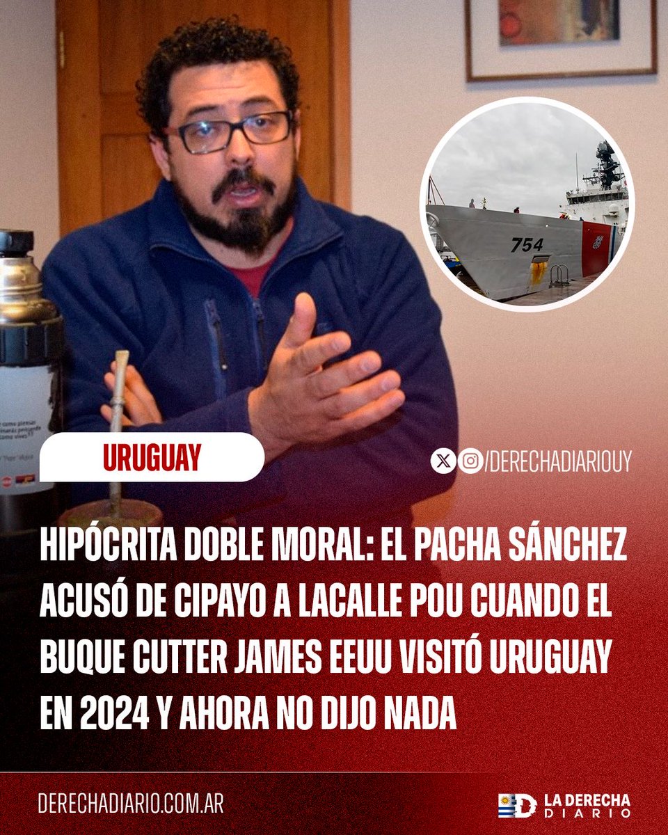 🇺🇾🇺🇸 | HIPÓCRITA DOBLE MORAL: El Pacha Sánchez acusó de cipayo a Lacalle Pou cuando el buque Cutter James de EEUU visitó Uruguay en 2024. Ahora no dijo nada.