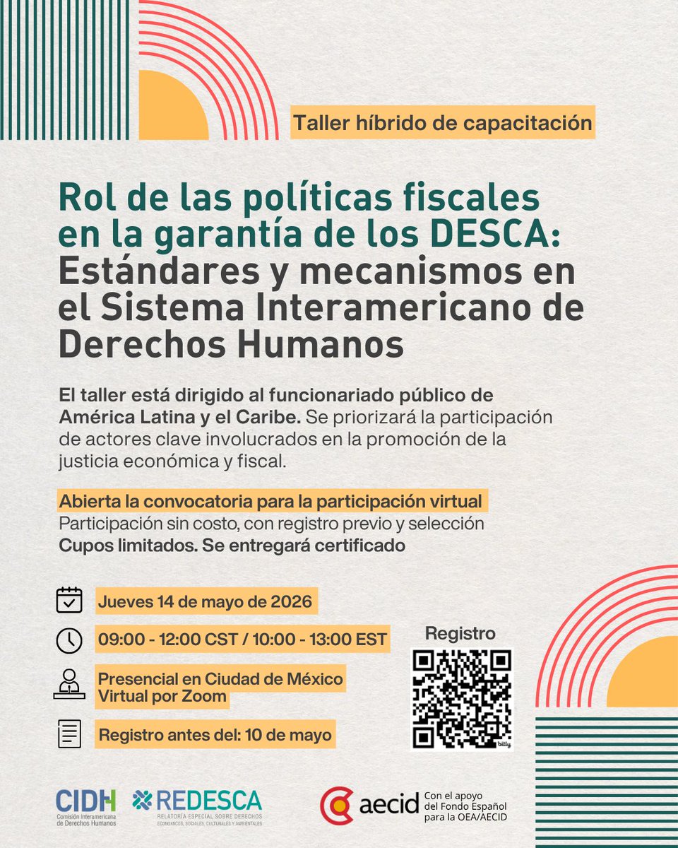 DESCA_CIDH's tweet photo. 🎓Abiertas las inscripciones para el #Taller híbrido de capacitación | Rol de las #políticasfiscales en la garantía de los DESCA: Estándares y Mecanismos en el SIDH
👥 Dirigido a: Funcionariado público de América Latina y el Caribe. Se priorizará la participación de actores clave involucrados en la promoción de la justicia económica y fiscal.
Organizado por @REDESCA_CIDH  con el apoyo de @AECID_es  y @EspOEA 
📅 Fecha: Jueves 14 de mayo de 2026
🕐 Hora: 9:00 - 12:00 (hora de Ciudad de México)
💻 Modalidad: Virtual en español
🎟️ Participación sin costo, con inscripcioón previa y selección. Cupos limitados.
🏆 Se otorga certificado de participación
👉 Registro previo aquí: https://t.co/pRCftlDanR