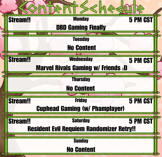 New Week New Schedule and Its Time to finally play some of the new DBD update along with some more marvel gaming mixed with some Cuphead and a retry of the RE9 Randomizer I hope you all are excited and I hope to see you all later with some DBD!!!