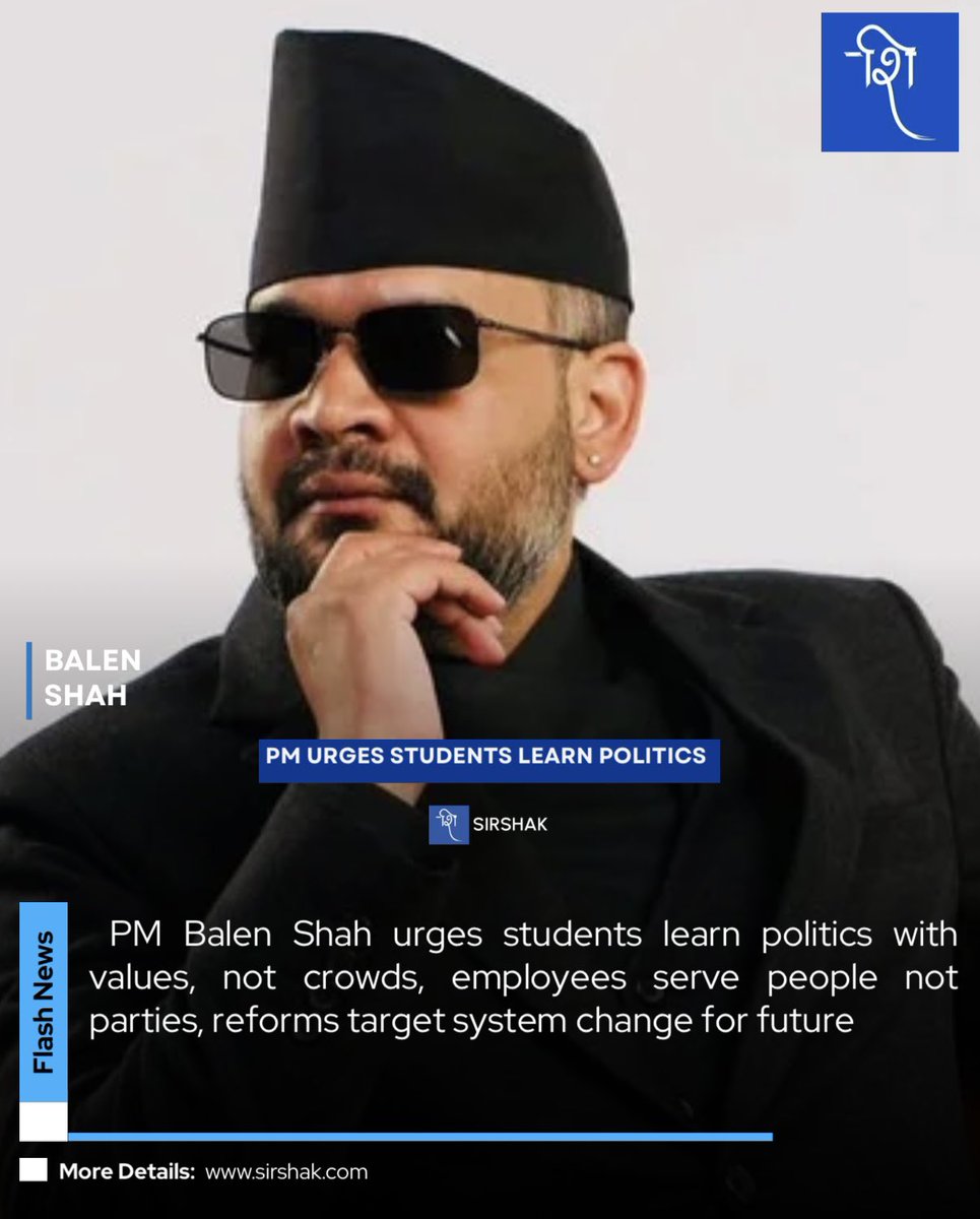 sirshakmedia's tweet image. PM Balen Shah urges students learn politics with values, not crowds, employees serve people not parties, reforms target system change for future #Nepal #Governance #Reform #sirshak #sirshaknews #news