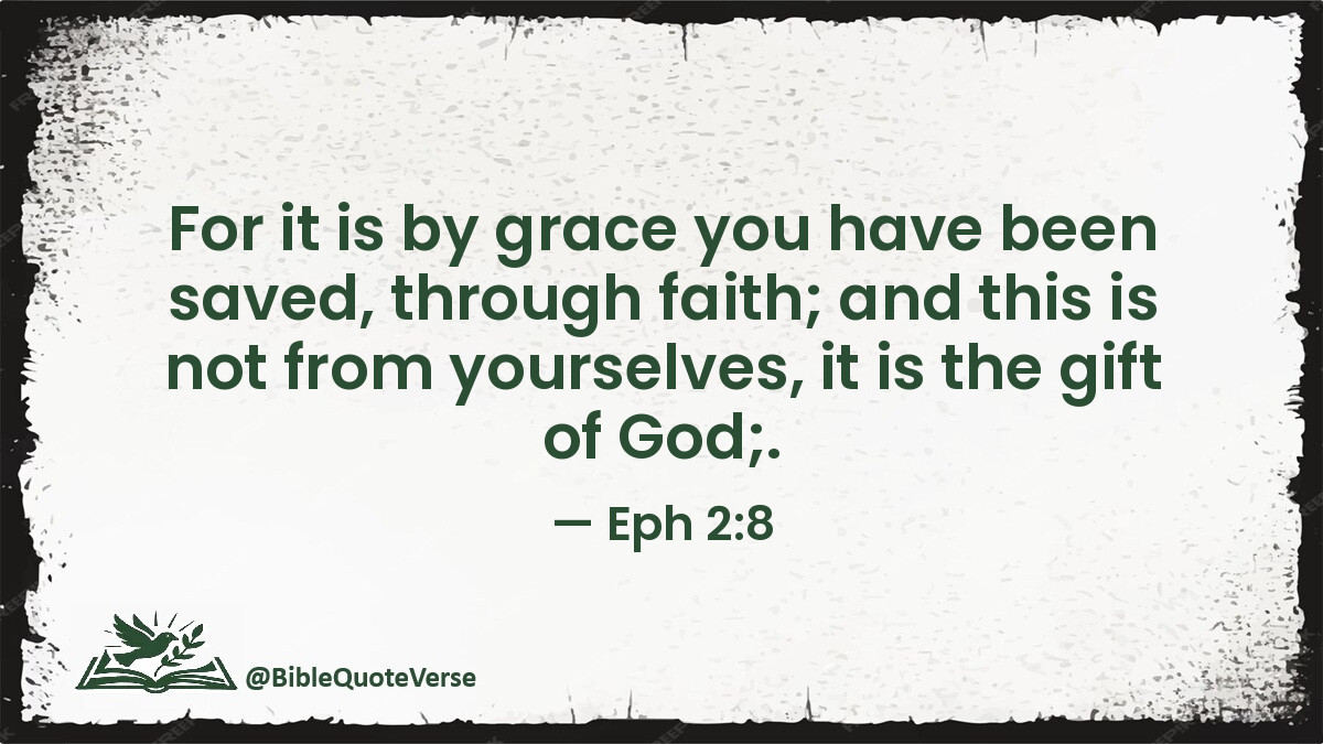 BibleQuoteVerse's tweet image. For it is by grace you have been saved, through faith; and this is not from yourselves, it is the gift of God;. - Eph 2:8 #Bible