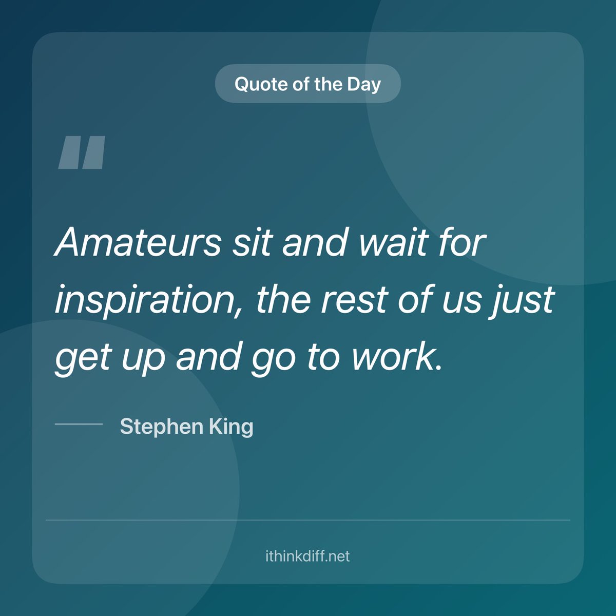 mahmudahsan's tweet image. "Amateurs sit and wait for inspiration, the rest of us just get up and go to work." -Stephen King

apps.apple.com/us/app/id15279…
#MotivationalQuotes #ithinkdiff #iOS #iPhone