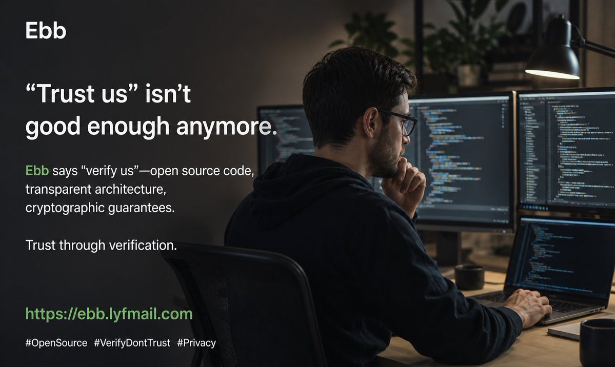 EBB_LYF's tweet image. "Trust us" isn't good enough anymore. 

Ebb says "verify us"—open source code, transparent architecture, cryptographic guarantees. 

Trust through verification. 

ebb.lyfmail.com 

#OpenSource #VerifyDontTrust #Privacy