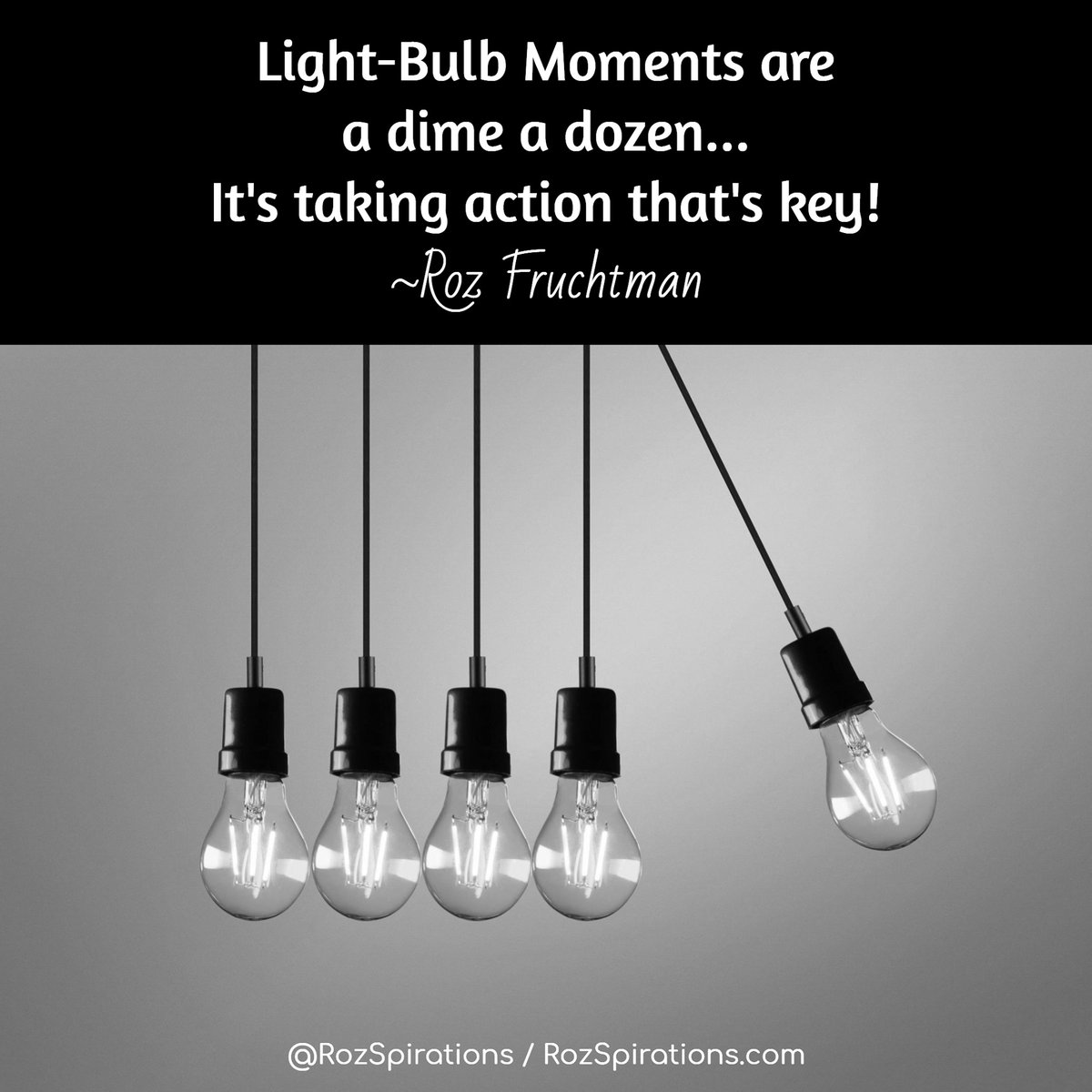 RozSpirations's tweet image. Light-Bulb Moments are a dime a dozen...
It's taking action that's key! ~Roz Fruchtman

#RozSpirations #Kindness #Encouragement #Positivity #Inspiration #SelfCare #Quotes