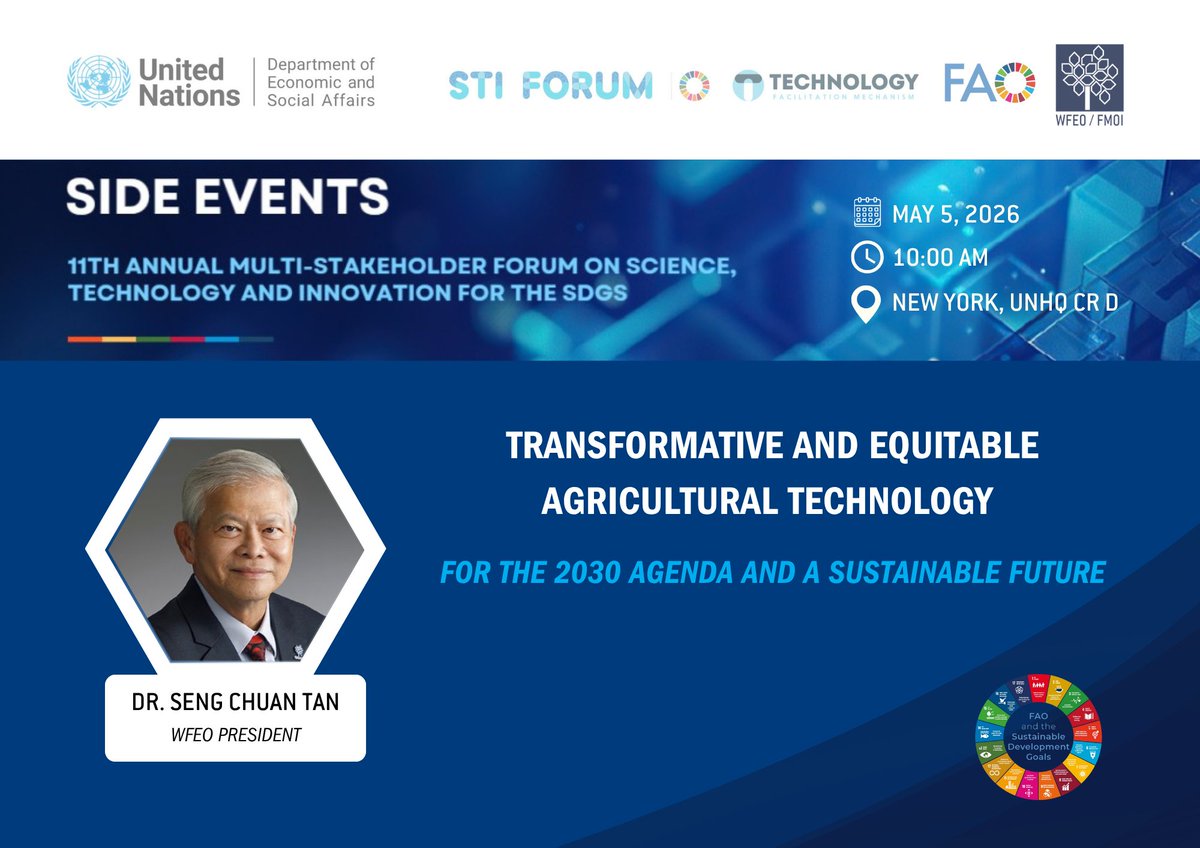 wfeo's tweet photo. We are pleased to announce that Dr. Seng-Chuan Tan, President of the World Federation of Engineering Organizations (@WFEO), will speak at the @FAO side event “Transformative and Equitable Agricultural Technology for the 2030 Agenda and a Sustainable Future.”

The session will explore how transformative and equitable agricultural technologies can contribute to the achievement of the 2030 Agenda and support a more sustainable future.

📅 Date: 5 May 2026
🕙 Time: 10:00–11:30 AM (New York Time)
📍 Venue: United Nations Headquarters, Conference Room D, New York

#STIForum #WFEOinAction #WeAreEngineers @mchakchouk