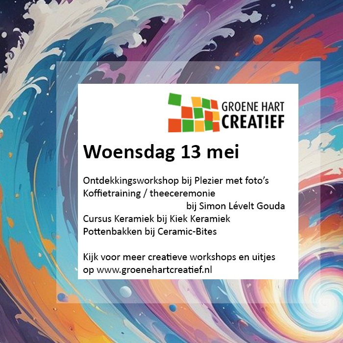 Woensdag 13 mei
09.30: Cursus Keramiek - Kiek Keramiek
Pottenbakken - Ceramic-Bites 
Ontdekkingsworkshop bij Plezier met foto's
13.30: Pottenbakken - Ceramic-Bites 
19.30: Koffietraining / theeceremonie - Simon Lévelt Gouda
Meer workshops en uitjes op groenehartcreatief.nl