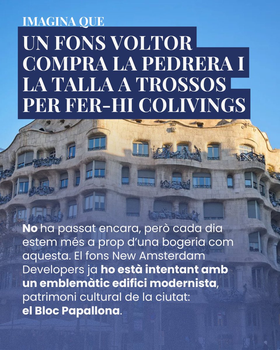 🦋| 𝑳𝒂 𝑷𝒂𝒑𝒂𝒍𝒍𝒐𝒏𝒂 𝒏𝒐 𝒆𝒔𝒕𝒂̀ 𝒆𝒏 𝒗𝒆𝒏𝒅𝒂!
 Imagina que un fons voltor compra La Pedrera i la talla a trossos per fer-hi colivings.

El fons voltor NAD ja ho està intentant amb un emblemàtic edifici modernista: el Bloc Papallona.