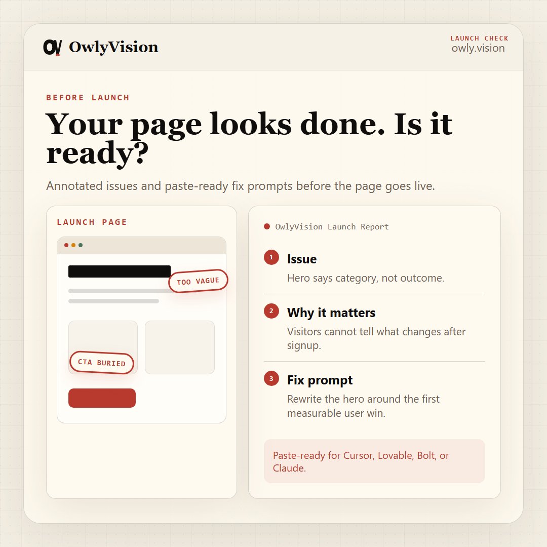 OwlyVision's tweet photo. Launching a SaaS page from Cursor, Lovable, Bolt, Claude, or v0?

Before you post it everywhere, run one Launch Check.

$9. Public URL in. Copy, proof, trust, and CTA fixes out.

https://t.co/g3gzFF5oBh https://t.co/zUDUsA67wT