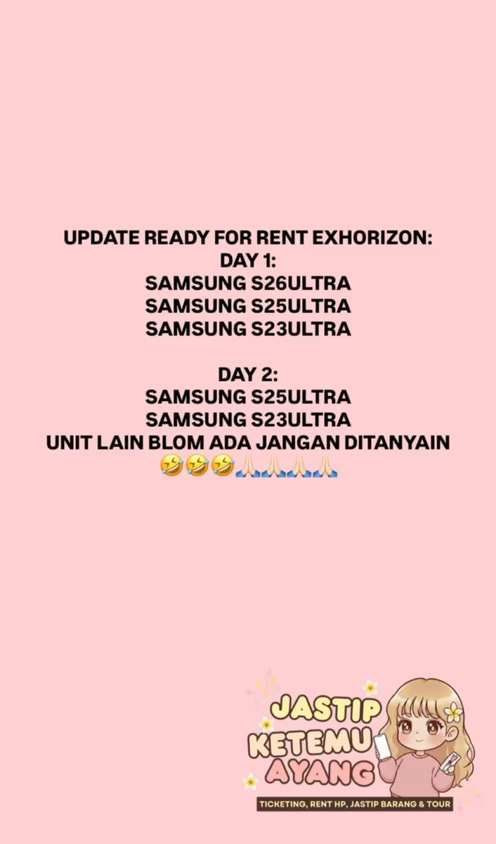 UPDATE READY OPEN RENT IPHONE &amp; SAMSUNG FOR EXO EXHORIZON IN JAKARTA 2026 FOR DAY 1 &amp; DAY 2

READY TO BOOK
- S23U
- S25 ULTRA
- S26 ULTRA

DM INSTAGRAM OR WHATSAPP

GRAB IT FAST BEFORE OUT OF STOCK