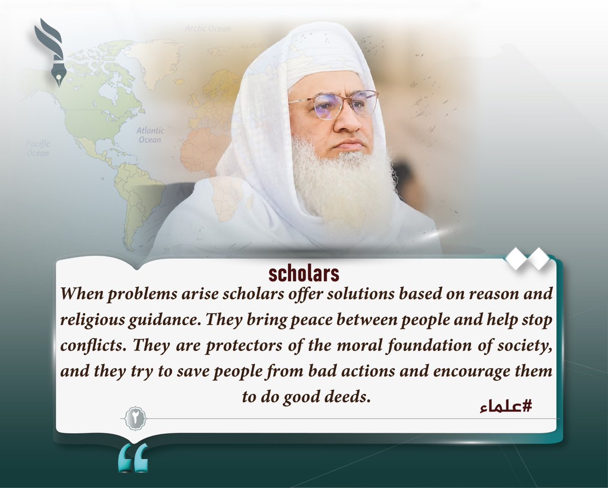 When problems arise scholars offer solutions based on reason and religious guidance. They bring peace between people and help stop conflicts. They are protectors of the moral foundation of society, and they try to save people from bad actions and encourage them to do good deeds.