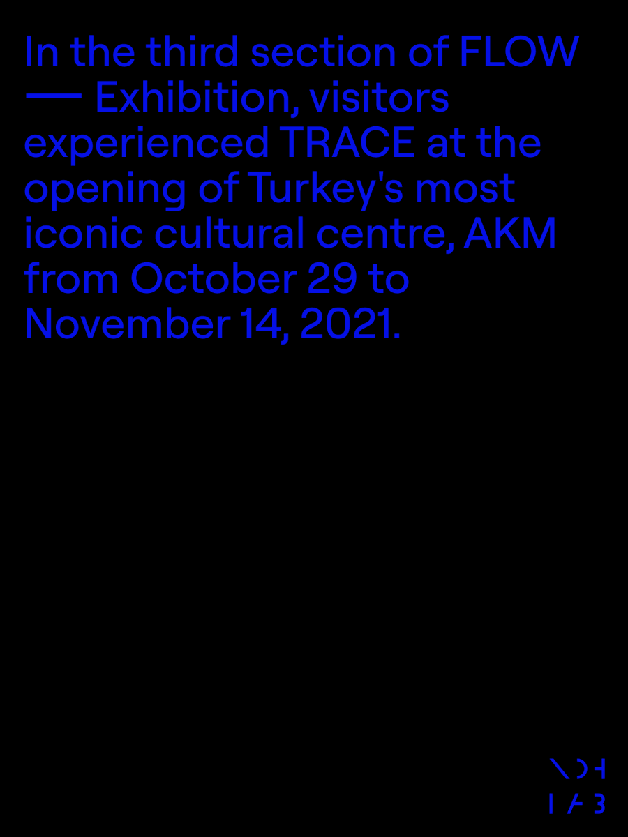 nohlab_studio's tweet photo. In the third section of the Nohlab's FLOW Exhibition, visitors experienced TRACE at the opening of Turkey's most iconic cultural centre, AKM from October 29 to November 14, 2021. https://t.co/hJvzE9MDWt