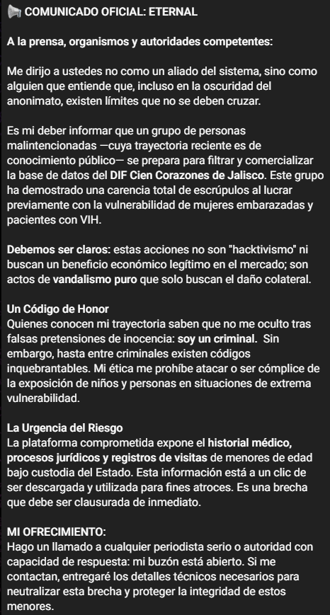 ivillasenor's tweet photo. 🔴| PODRÍAN FILTRAR DATOS DE NIÑOS VULNERABLES DEL DIF JALISCO

El cibercriminal conocido como Eternal advirtió que el grupo delincuencial Chronus estaría por filtrar datos de personas en EXTREMA VULNERABILIDAD.

De acuerdo con el propio hacker, dicho grupo habría accedido a los sistemas del DIF Cien Corazones de Jalisco (@DIFJalisco), situación con la que expresó estar en desacuerdo.

"La plataforma comprometida expone el historial médico, procesos jurídicos y registros de visitas de menores de edad bajo custodia del Estado. Esta información está a un clic de ser descargada y utilizada para fines atroces. Es una brecha que debe ser clausurada de inmediato".