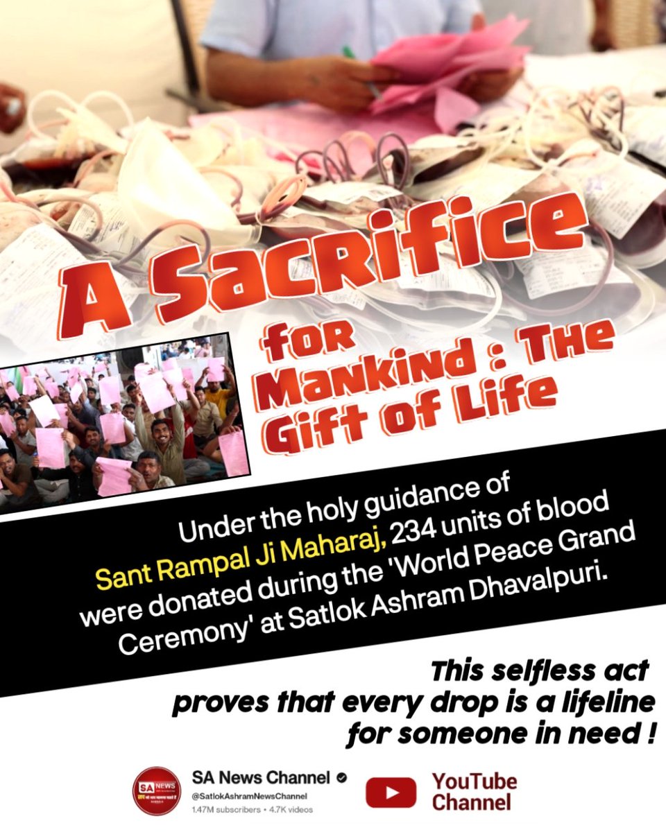 #परमार्थ_के_लिए_कुर्बान
A Sacrifice for Mankind:
The Gift of Life 
Under the holi guidance of Sant Rampal Ji Maharaj, 234 units of blood donated during the 'World Peace Grand Ceremony,' at Satlok Ashram Dhavalpuri.
World Savior Sant RampalJi